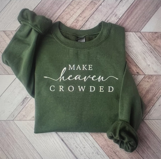 Make Heaven Crowded Gildan Sweatshirt