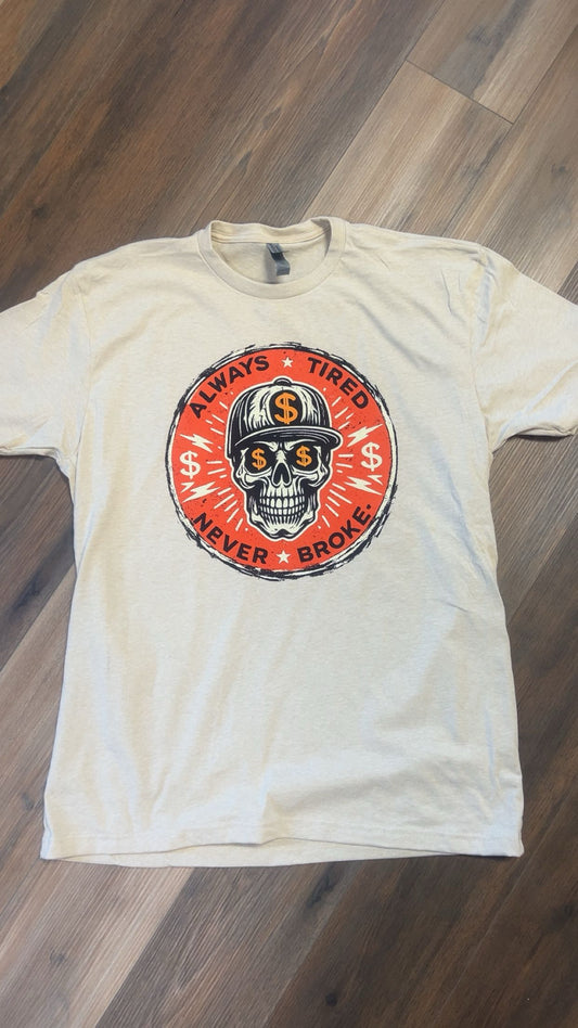 Always Tired Never Broke